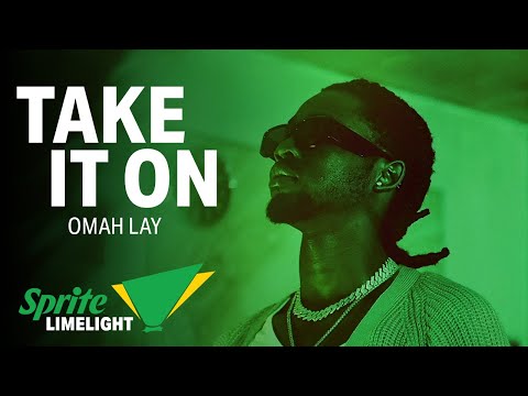 Omah Lay – Take It On (Sprite Limelight) Lyrics