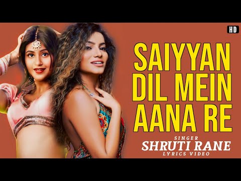 सैयां दिल में आना रे Saiyan Dil Mein Aana Re Lyrics – Shruti Rane