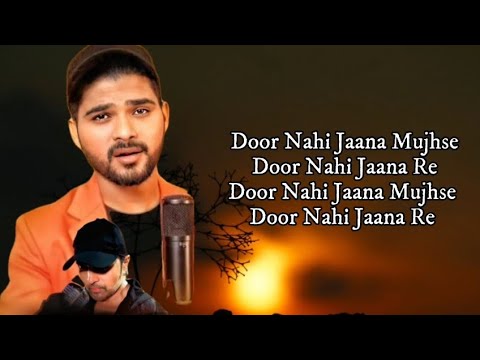 Doorr Nahin Jaana Re Lyrics - Salman Ali