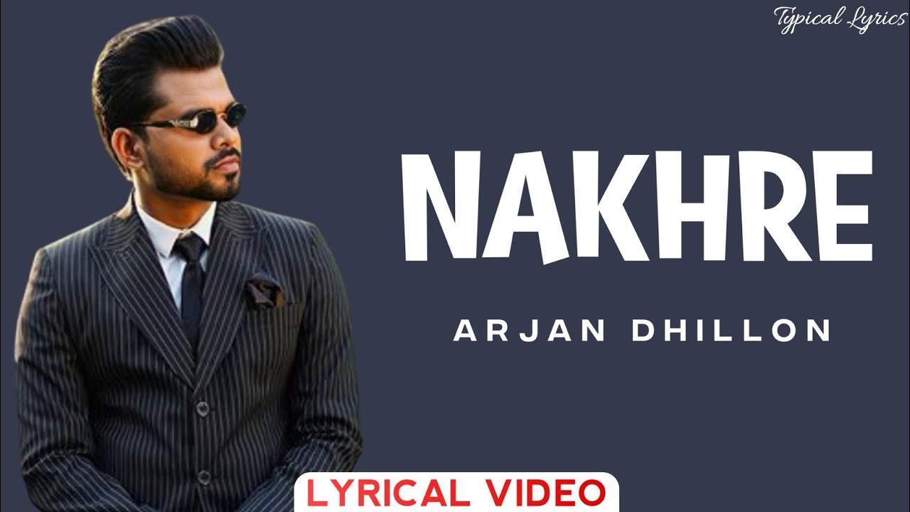 Nakhre Lyrics - Arjan Dhillon