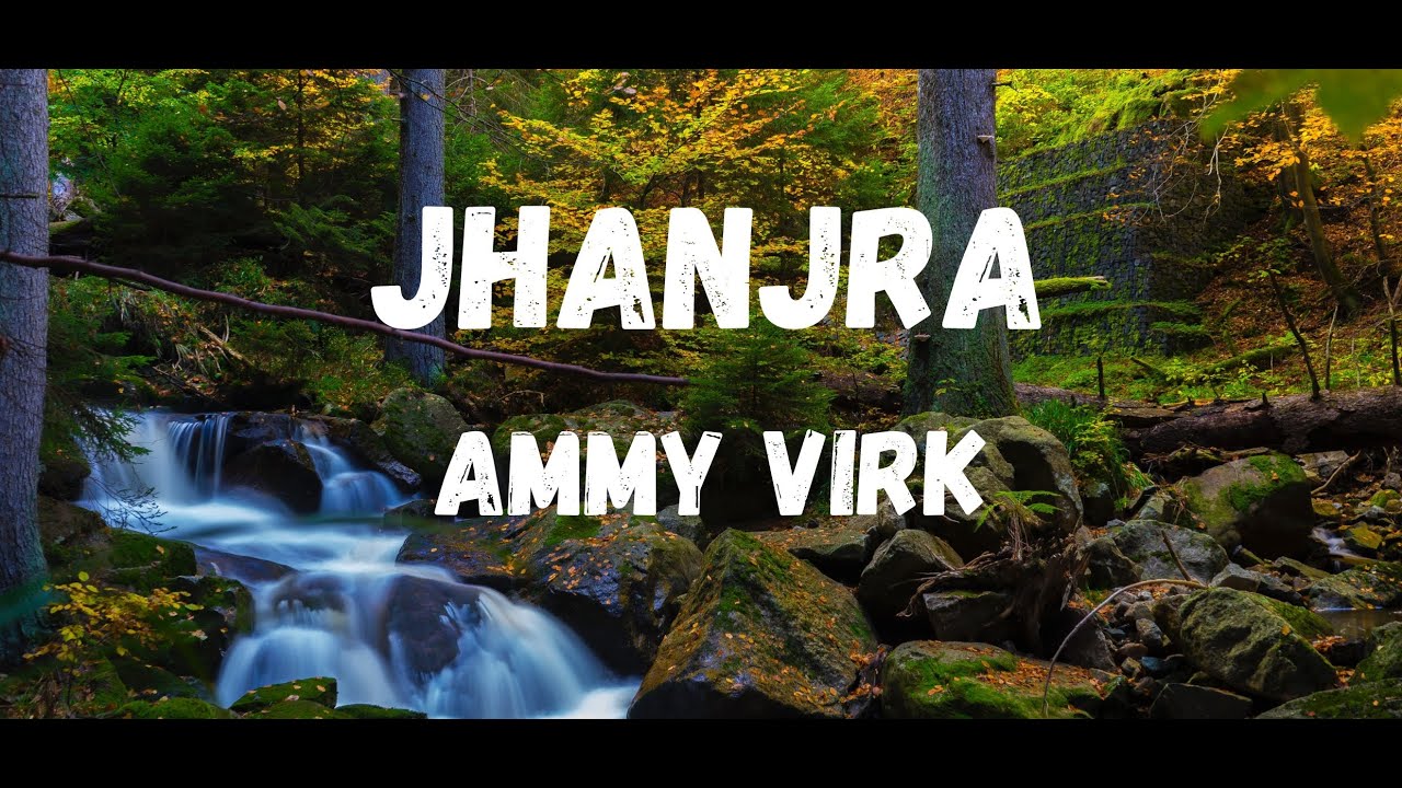 Jhanjra Lyrics - Ammy Virk