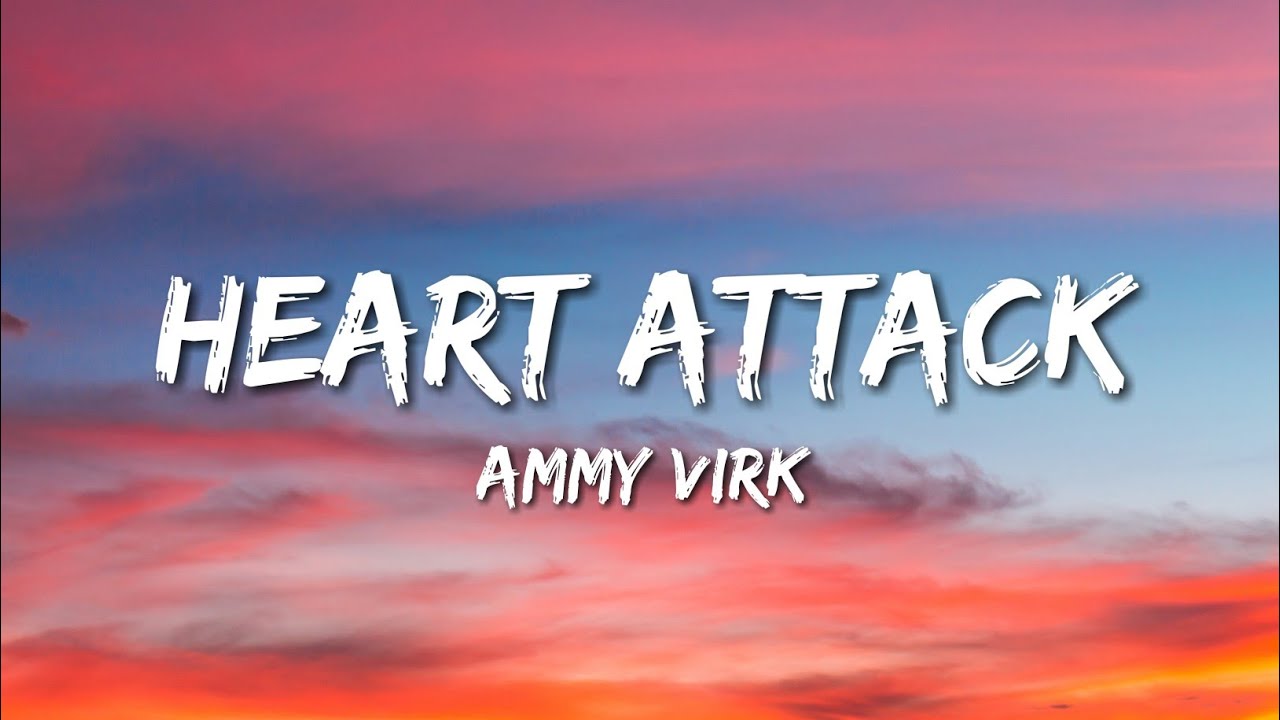 Heart Attack Lyrics - Ammy Virk