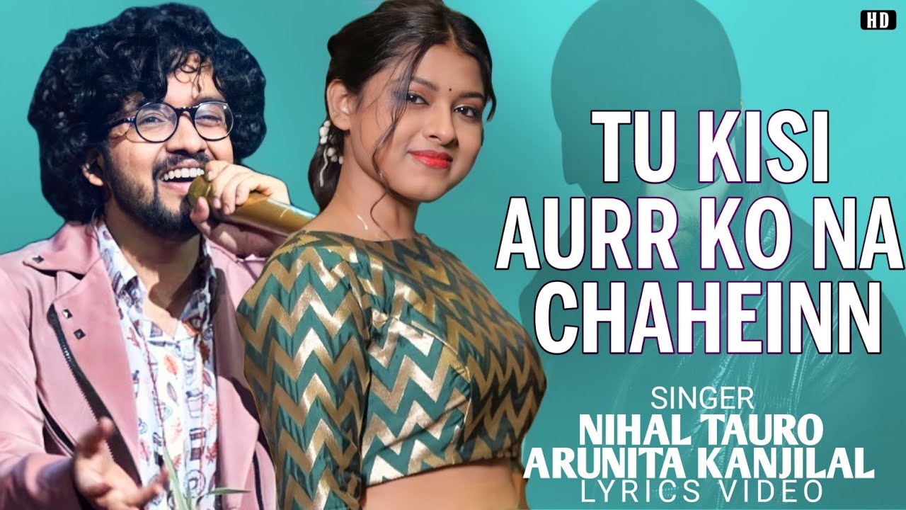 Tu Kisi Aurr Ko Na Chaheinn Lyrics - Nihal Tauro