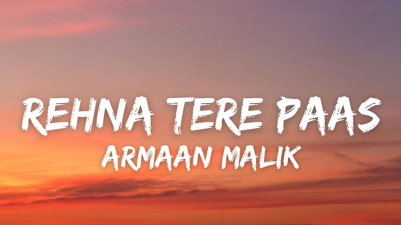 Rehna Tere Paas Lyrics - Armaan Malik