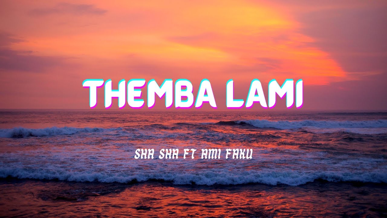 Sha Sha – Themba Lami Lyrics